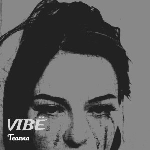 Listen to Vibë (Explicit) song with lyrics from Teanna