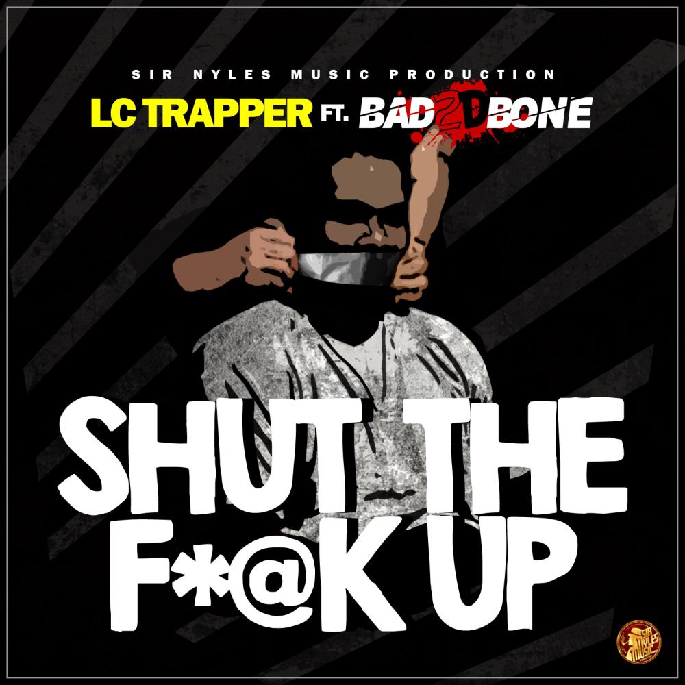 Shut The Fuck Up (feat. Bad 2 D Bone) (Explicit)