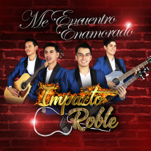 收聽Impacto Roble的Me Encuentro Enamorado歌詞歌曲