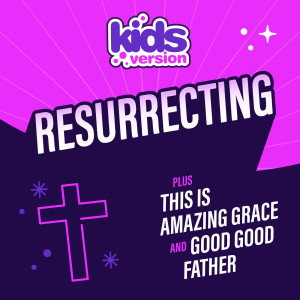 ดาวน์โหลดและฟังเพลง Resurrecting พร้อมเนื้อเพลงจาก Kids Version