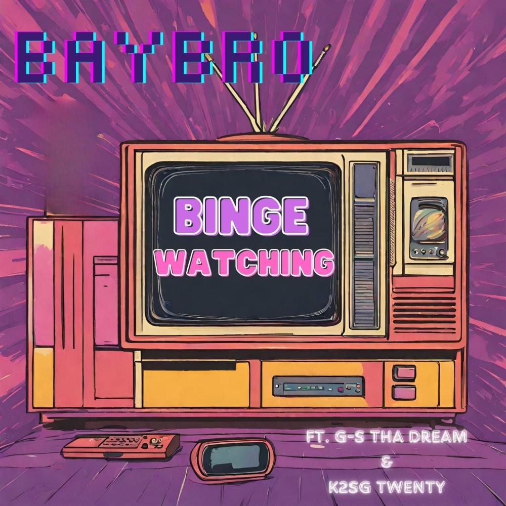 Binge Watching (feat. G-S tha DreaM & K2SG TWENTY) (Explicit)