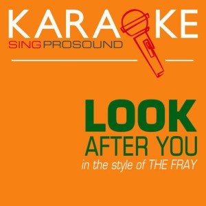 ดาวน์โหลดและฟังเพลง Look After You (In the Style of the Fray) [Karaoke Instrumental Version] (伴奏) พร้อมเนื้อเพลงจาก ProSound Karaoke Band