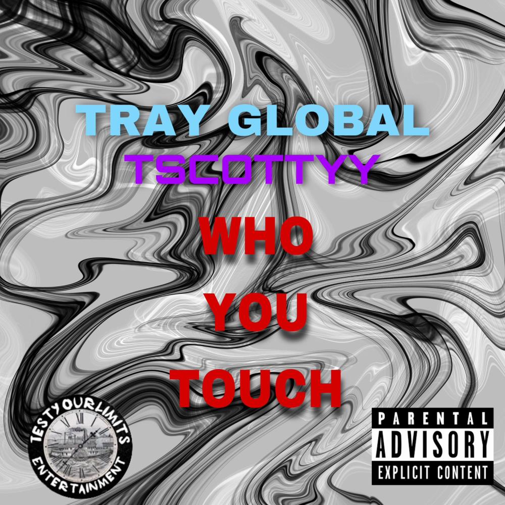 Who You Touch (feat. TrayGlobal) (Explicit)