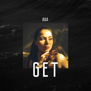 Listen to Get song with lyrics from Aga