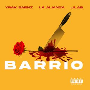 Yrak Saenz的專輯B.A.R.R.I.O (feat. La Alianza & J.LaB) (Explicit)