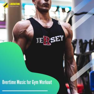 Album Overtime Music for Gym Workout oleh Various