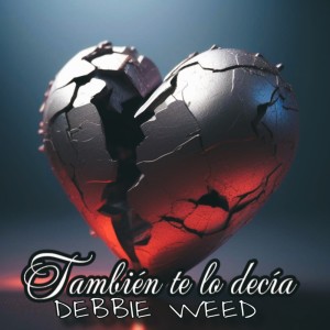 Listen to También Te Lo Decía song with lyrics from DEBBIE WEED
