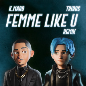 Listen to Femme Like U (Tribute 2024  Remix by Tribbs) song with lyrics from K.Maro