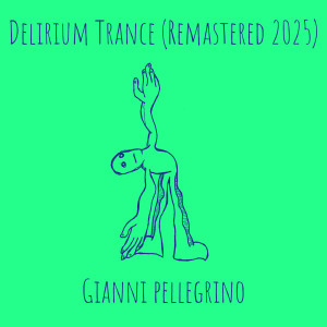 Listen to Delirium Trance (Remastered 2025) song with lyrics from Gianni Pellegrino