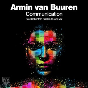 Dengarkan Communication (Paul Oakenfold Full On Fluoro Radio Edit) lagu dari Armin Van Buuren dengan lirik
