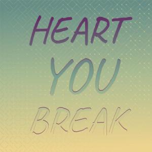 Dengarkan lagu Heart You Break nyanyian Eve Boswell dengan lirik