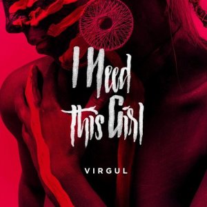 收聽Virgul的I Need This Girl歌詞歌曲