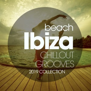 อัลบัม Beach Ibiza Chillout Grooves 2019 Collection ศิลปิน Various Artists