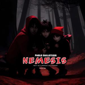 ดาวน์โหลดและฟังเพลง Nemesis (feat. ElloPrince ZA & Yckidd) (Explicit) พร้อมเนื้อเพลงจาก Pablo Bullotizer