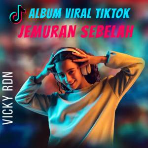 Album VIRAL TIKTOK JEMURAN SEBELAH oleh VICKY RDN