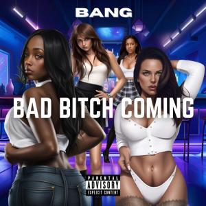 Bang的專輯Bad Bitch Coming (Explicit)
