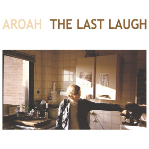 อัลบัม The Last Laugh (Explicit) ศิลปิน Aroah
