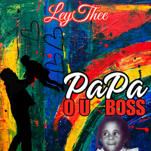 Listen to Papa Ou Boss song with lyrics from LEYTHEE