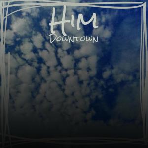 收听Dardo Inin的Him Downtown歌词歌曲