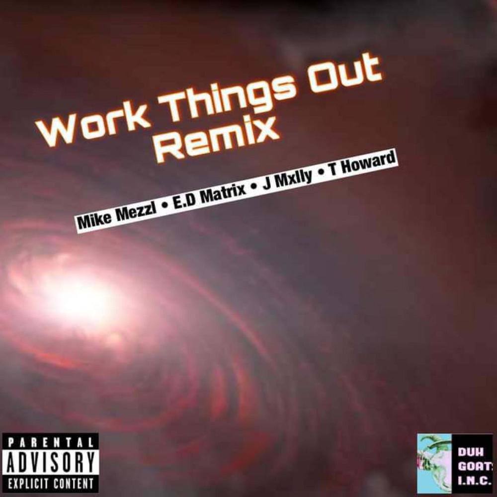 Work Things Out (feat. T Howard, E.D Matrix & J Mxlly) (Remix|Explicit)
