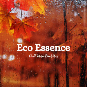 Eco Essence: Chill Music Rain Vibes