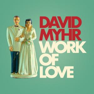 收聽David Myhr的Work of Love歌詞歌曲