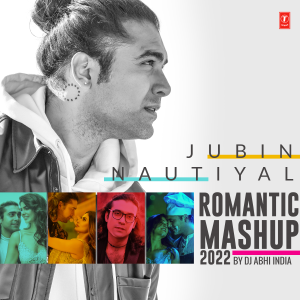 Jubin Nautiyal的專輯Jubin Nautiyal Romantic Mashup 2022