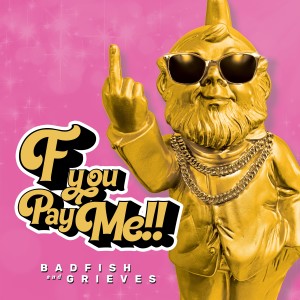 BADFISH的專輯F You Pay Me (Explicit)