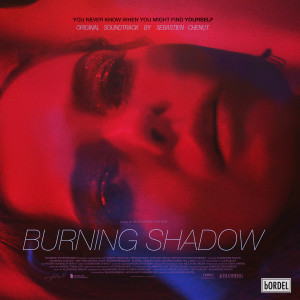 Album Burning Shadow (Original Motion Picture Soundtrack) (Explicit) oleh Sebastien Chenut