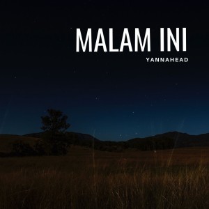 Dengarkan lagu Malam Ini nyanyian Yannahead dengan lirik