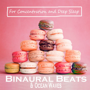 Binaural Beats & Ocean Waves For Concentration and Deep Sleep