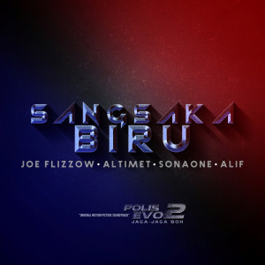 ดาวน์โหลดและฟังเพลง Sang Saka Biru (From "Polis Evo 2: Jaga Jaga Boh") พร้อมเนื้อเพลงจาก Joe Flizzow