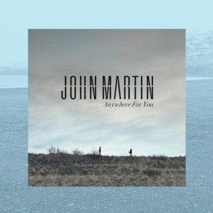 อัลบัม Anywhere For You ศิลปิน John Martin