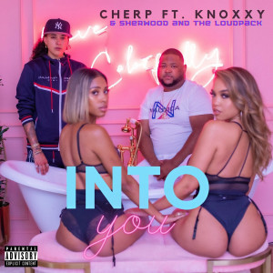 Cherp的專輯Into You (feat. Knoxxy, Sherwood & The Loud Pack)