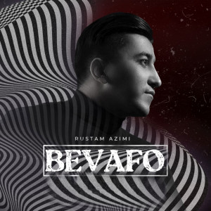 Dengarkan lagu Bevafo nyanyian Rustam Azimi dengan lirik