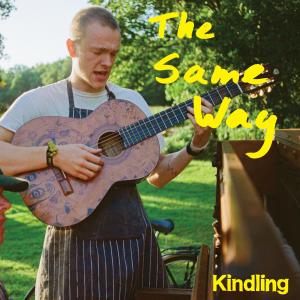 收聽Kindling的The Same Way歌詞歌曲