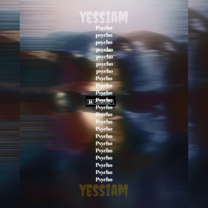 Dengarkan Psycho (Explicit) lagu dari Yessiam dengan lirik