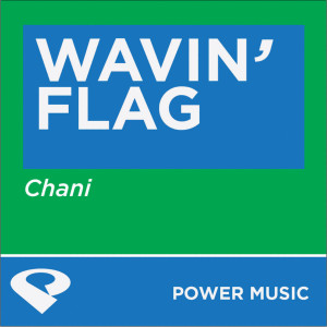 收聽Power Music Workout的Wavin' Flag (Power Remix)歌詞歌曲