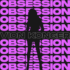 ดาวน์โหลดและฟังเพลง Obsession พร้อมเนื้อเพลงจาก Vion Konger