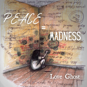 Album Peace=Madness from Love Ghost