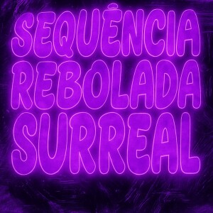 Album SEQUÊNCIA REBOLADA SURREAL (Explicit) oleh Mello DJ