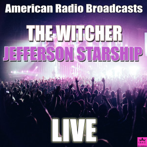 Dengarkan lagu The Witcher (Live) nyanyian Jefferson Starship dengan lirik