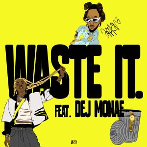收聽Jeff K%nz的Waste It (feat. Dej Monae)歌詞歌曲