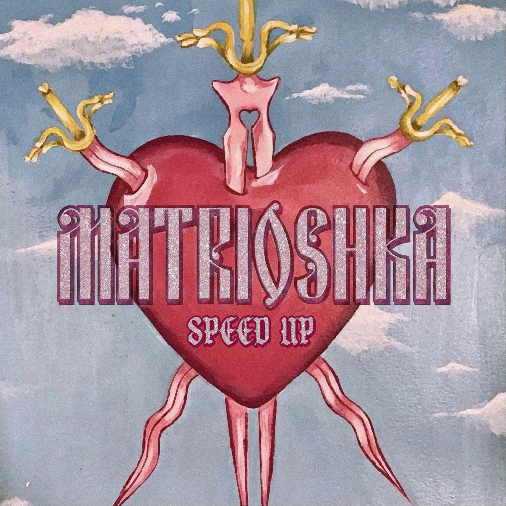 Matrioszka (Speed Up|Explicit)