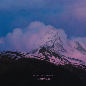 收聽Michele Raimondo的Glimpses歌詞歌曲