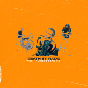 Listen to Death By Radio song with lyrics from The Kaleidoscope Kid