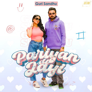 ดาวน์โหลดและฟังเพลง Pariyan Di Jayi (Explicit) พร้อมเนื้อเพลงจาก Guri Sandhu