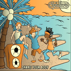 Listen to Shake Your Body song with lyrics from Sejedewe