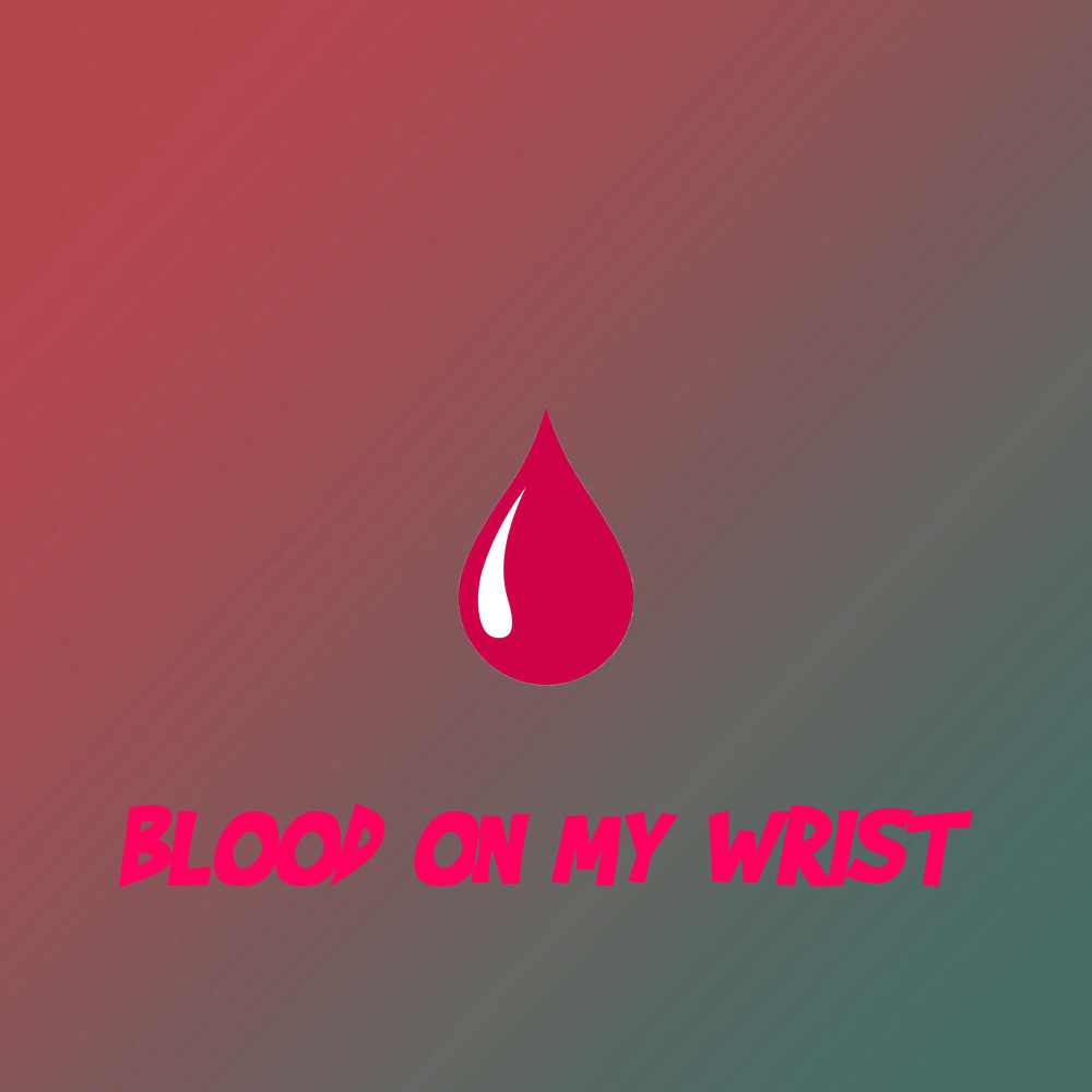 Blood on My Wrist (Explicit)