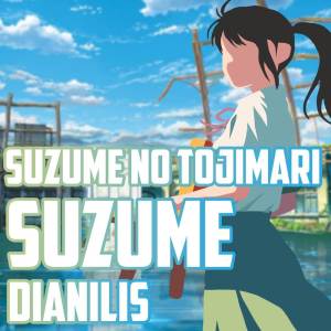 Dianilis的專輯Suzume (From "Suzume no Tojimari") (Japanese Version)